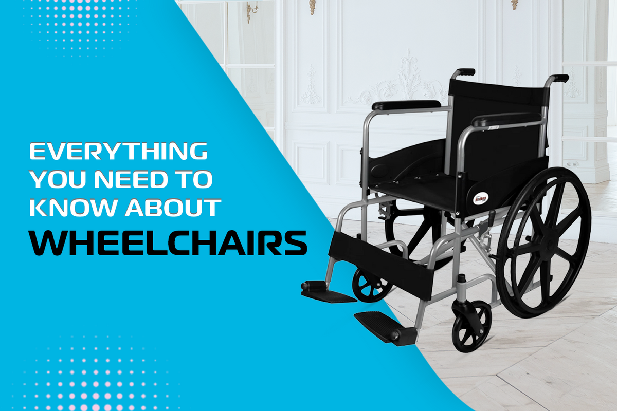 EVERYTHING YOU NEED TO KNOW ABOUT WHEELCHAIRS